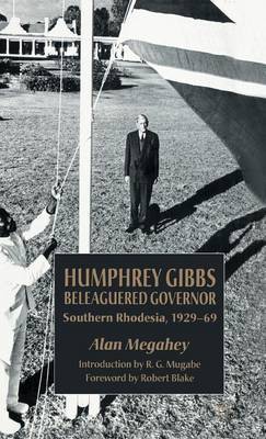 Humphrey Gibbs, Beleaguered Governor by Alan J. Megahey image