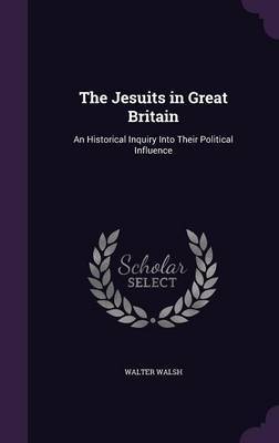 The Jesuits in Great Britain by Walter Walsh image