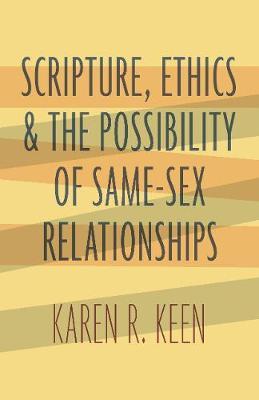 Scripture, Ethics, and the Possibility of Same-Sex Relationships by Karen R. Keen image