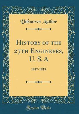 History of the 27th Engineers, U. S. a by Unknown Author image