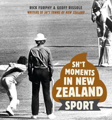 Sh*T Moments in New Zealand Sport by Rick Furphy image