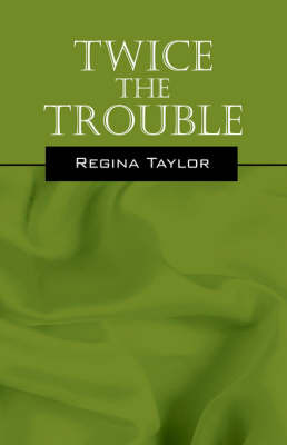 Twice the Trouble on Paperback by Regina Taylor, ACT