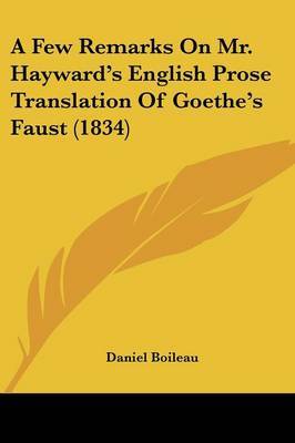 A Few Remarks On Mr. Hayward's English Prose Translation Of Goethe's Faust (1834) by Daniel Boileau image