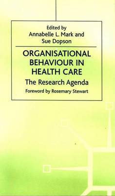 Organisational Behaviour in Health Care on Hardback by Annabelle L. Mark