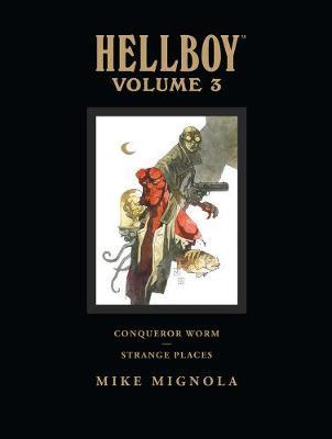 Hellboy Library Volume 3: Conqueror Worm And Strange Places on Hardback by Mike Mignola