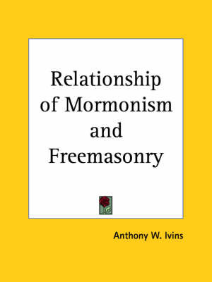 Relationship of Mormonism on Paperback by Anthony W. Ivins