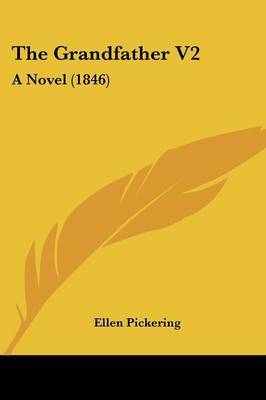 The Grandfather V2: A Novel (1846) by Ellen Pickering image