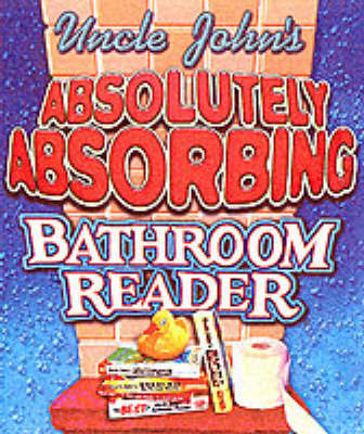 Uncle John's Absolutely Absorbing Bathroom Reader by Bathroom Reader's Institute image