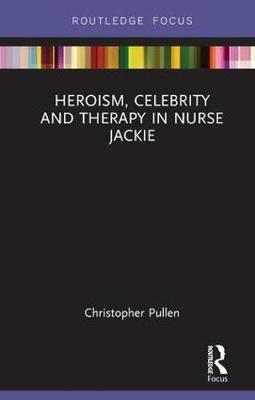 Heroism, Celebrity and Therapy in Nurse Jackie by Christopher Pullen image