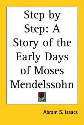 Step by Step: A Story of the Early Days of Moses Mendelssohn by Abram S. Isaacs image