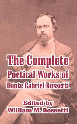 The Complete Poetical Works of Dante Gabriel Rossetti by Dante Gabriel Rossetti image