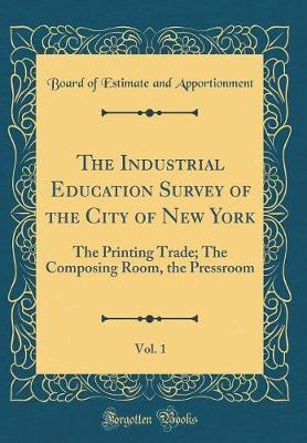 The Industrial Education Survey of the City of New York, Vol. 1 by Board of Estimate and Apportionment image