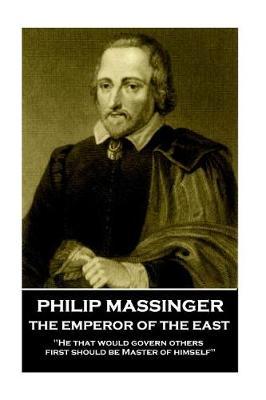 Philip Massinger - The Emperor of the East by Philip Massinger image