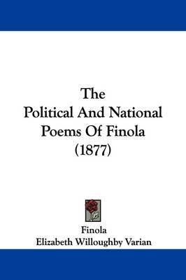 The Political and National Poems of Finola (1877) on Hardback by Elizabeth Willoughby Varian