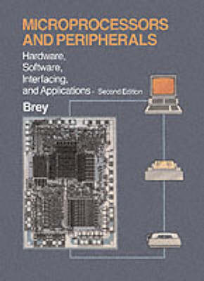 Microprocessors and Peripherals: Hardware, Software, Interfacing and Applications by Barry B. Brey image
