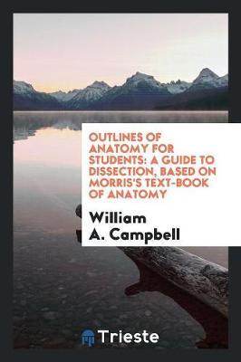 Outlines of Anatomy for Students by William A Campbell image