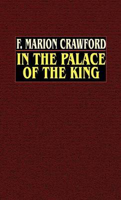 In the Palace of the King on Hardback by F.Marion Crawford