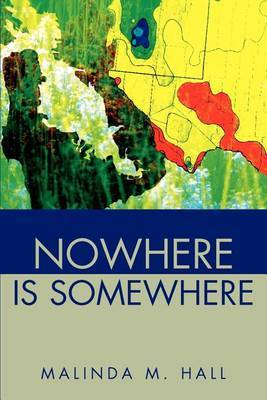 Nowhere Is Somewhere by Malinda M. Hall image