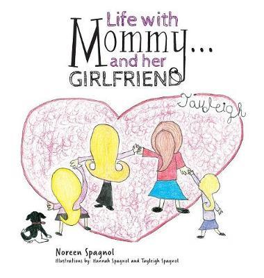 Life with Mommy... and Her Girlfriend by Noreen Spagnol image