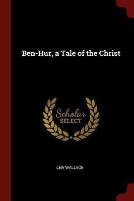 Ben-Hur, a Tale of the Christ by Lew Wallace image