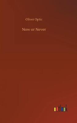 Now or Never by Oliver Optic image
