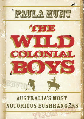 The Wild Colonial Boys on Paperback by Paula Hunt