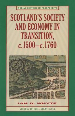 Scotland's Society and Economy in Transition, c.1500-c.1760 by Ian Whyte