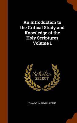 An Introduction to the Critical Study and Knowledge of the Holy Scriptures Volume 1 image