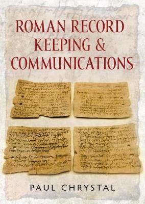 Roman Record Keeping & Communications by Paul Chrystal image