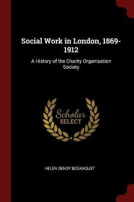 Social Work in London, 1869-1912 by Helen Dendy Bosanquet image