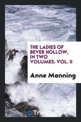 The Ladies of Bever Hollow, in Two Volumes by Anne Manning image