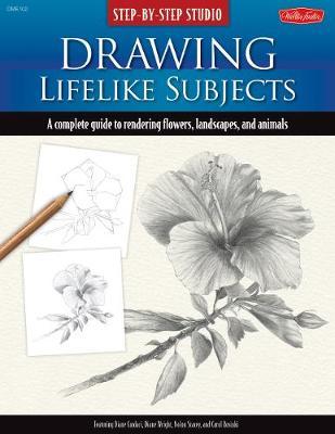 Drawing Lifelike Subjects: A Complete Guide to Rendering Flowers, Landscapes, and Animals by Diane Cardaci image