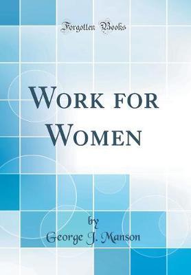 Work for Women (Classic Reprint) by George J Manson image