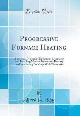 Progressive Furnace Heating by Alfred G. King image