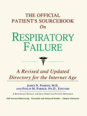 The Official Patient's Sourcebook on Respiratory Failure on Paperback by ICON Health Publications