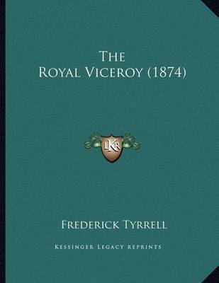 The Royal Viceroy (1874) on Paperback by Frederick Tyrrell