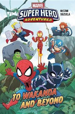 Marvel Super Hero Adventures: To Wakanda And Beyond by Jim McCann image