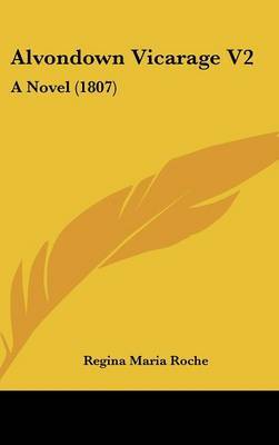 Alvondown Vicarage V2: A Novel (1807) by Regina Maria Roche image