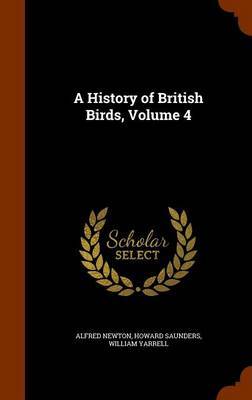 A History of British Birds, Volume 4 on Hardback by Alfred Newton