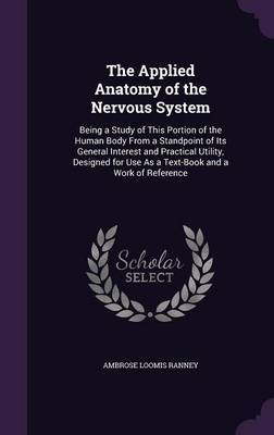 The Applied Anatomy of the Nervous System on Hardback by Ambrose Loomis Ranney