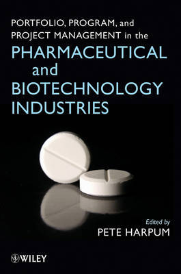 Portfolio, Program, and Project Management in the Pharmaceutical and Biotechnology Industries on Hardback