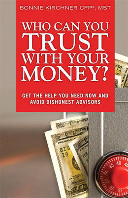 Who Can you Trust with Your Money? by Bonnie S. Kirchner image
