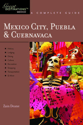 Explorer's Guide Mexico City, Puebla & Cuernavaca: A Great Destination by Zain Deane image