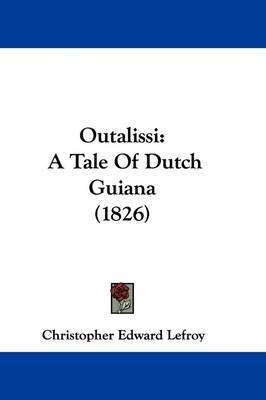 Outalissi: A Tale Of Dutch Guiana (1826) by Christopher Edward Lefroy image