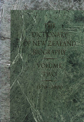 The Dictionary of New Zealand Biography: Vol 2: 1870-1900 on Hardback by Department of Internal Affairs