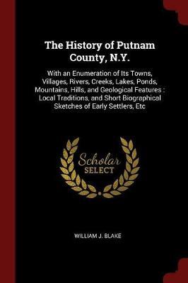 The History of Putnam County, N.Y. by William J Blake