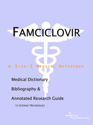 Famciclovir - A Medical Dictionary, Bibliography, and Annotated Research Guide to Internet References by ICON Health Publications image