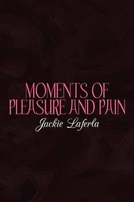 Moments of Pleasure and Pain by Jackie Laferla image
