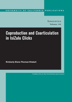 Coproduction and Coarticulation in IsiZulu Clicks by Kimberly Thomas-Vilakati