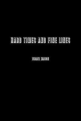 Hard Times and Fine Lines by Israel Mason image